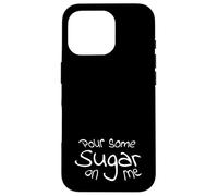 Pour Some Sugar On Me Custodia per iPhone 16 Pro