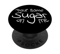 Pour Some Sugar On Me PopSockets PopGrip Adesivo