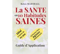 Pour ta santé, tu mérites le meilleur: Guide d'application de 10 habitudes simples mais puissantes pour améliorer votre état de santé durablement
