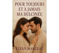 Pour toujours et à jamais ma dulcinée