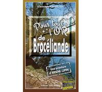 Pour tout l'or de Brocéliande: Une enquête d'Arsène Lupin