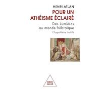 Pour un athéisme éclairé: Des lumières au monde hébraïque - L'hypothèse inutile
