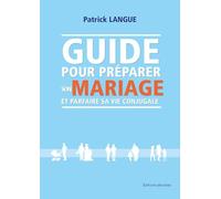 Pour un couple à vie. Guide pour préparer son mariage et parfaire sa vie conjugale