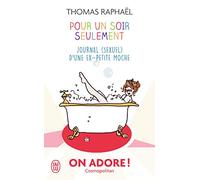 Pour un soir seulement: Journal (sexuel) d'une ex-petite moche