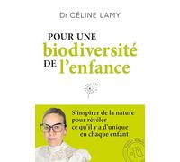 Pour une biodiversité de l'enfance: S'inspirer de la nature pour révéler ce qu'il y a d'unique en chaque enfant