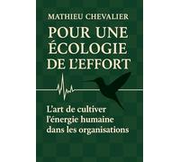 Pour une écologie de l'effort: L'art de cultiver l'énergie humaine dans les organisations