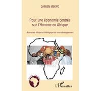 Pour une économie centrée sur l'Homme en Afrique: Approches éthique et théologique du sous-développement