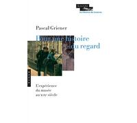Pour une histoire du regard: L'expérience du musée au XIXe siècle