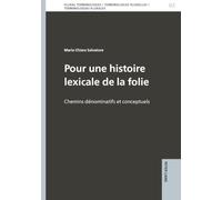 Pour une histoire lexicale de la folie: Chemins dénominatifs et conceptuels: 2