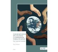 Pour une participation réelle des peuples à la représentation mondiale des nations: Pour l'avenir de l'humanité