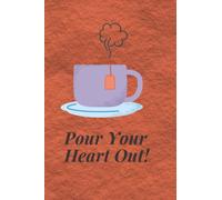 Pour Your Heart Out! Personal Journal