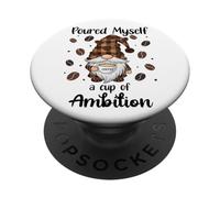 Poured Myself a Cup of Ambition Mug Gnome Coffee Drinking PopSockets PopGrip Adesivo