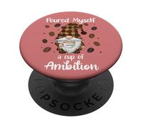 Poured Myself a Cup of Ambition Mug Gnome Drinking Coffee PopSockets PopGrip Adesivo