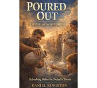 Poured Out: Living For The Kingdom: Refreshing Others in Today’s Climate (A Love Pitcher Family Book)
