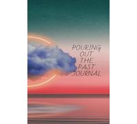 POURING OUT THE PAST: College Lined & Blank Doodle Pages AA & NA Daily Alcohol/ Drug Addition Recovery Notebook
