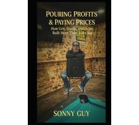Pouring Profits & Paying Prices: How Grit, Hustle, and Heart Built More Than Just a Bar