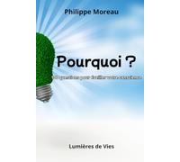 Pourquoi ?: 100 Questions pour éveiller votre conscience