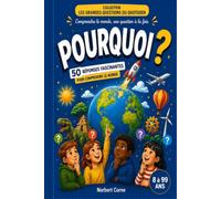 Pourquoi ?: 50 réponses fascinantes pour comprendre le monde