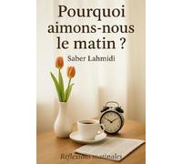 Pourquoi aimons-nous le matin: Réflexions matinales