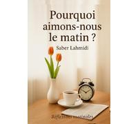 Pourquoi aimons-nous le matin: Réflexions matinales