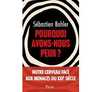 Pourquoi avons-nous peur ?