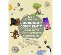 Pourquoi, comment, les grandes découvertes scientifiques