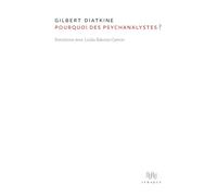 Pourquoi des psychanalystes ?: Entretiens : Gilbert Diatkine et Liuba Rakova-Carron