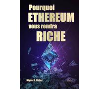 Pourquoi ETHEREUM vous rendra RICHE: Thèse d'investissement à long terme sur l'ETH