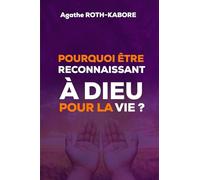 POURQUOI ETRE RECONNAISSANT À DIEU POUR LA VIE ?