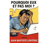 POURQUOI EUX ET PAS MOI ?