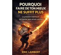 Pourquoi faire de ton mieux ne suffit plus: La pression intérieure qui épuise sans jamais satisfaire