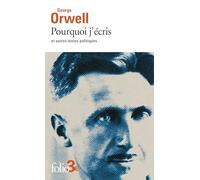 Pourquoi j’écris et autres textes politiques