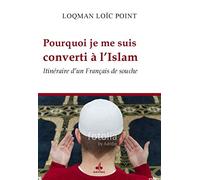Pourquoi je me suis converti à l'Islam, itinéraire d'un Français de souche.