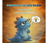Pourquoi je suis Bleu?: Parce que c'est ce qui me rend unique