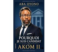 Pourquoi je suis candidat à Akom II