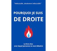 Pourquoi je suis de droite: Le livre politique choc