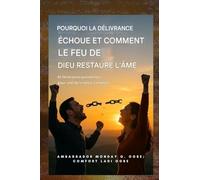 Pourquoi la délivrance échoue - et comment le feu de Dieu restaure l'âme: 40 déclarations quotidiennes pour une délivrance complète