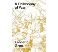 Frédéric Gros A Philosophy of War (Tascabile)