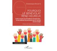 Pourquoi le bénévolat rend heureux: Lettre ouverte aux 19 millions de bénévoles… et aux millions de personnes qui n’y ont pas encore songé !
