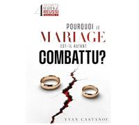 Pourquoi le mariage est-il autant combattu