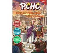Pourquoi l'Empire Romain C'était Hyper Cool !: PCHC - Le guide épique pour découvrir les secrets des légionnaires, des gladiateurs et d'une civilisation légendaire.