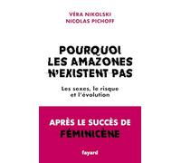 Pourquoi les Amazones n'existe pas: Les sexes, le risque et l'évolution