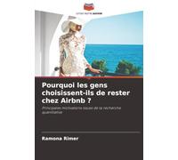 Pourquoi les gens choisissent-ils de rester chez Airbnb ?: Principales motivations issues de la recherche quantitative