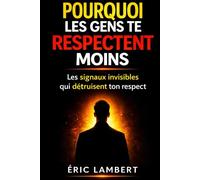 Pourquoi les gens te respectent moins: Les signaux invisibles qui te font perdre le respect