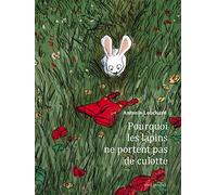 Pourquoi les lapins ne portent pas de culotte