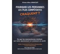 POURQUOI LES PERSONNES LES PLUS COMPÉTENTES CRAQUENT ?: Le mode survie : ce que les neurosciences révèlent sur votre épuisement (et comment en sortir)