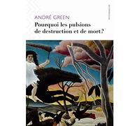 Pourquoi les pulsions de destruction ou de mort ?