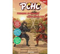 Pourquoi les Samouraïs, c’était hyper cool !: PCHC - Découvre l'honneur des guerriers du Japon, leurs armures légendaires et l'art du combat au sabre.