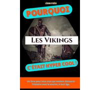 Pourquoi les Viking c’était hyper cool !: Un petit livre illustré avant de partir en raid !