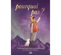 Pourquoi pas ?: Une histoire sur les possibilités qui sommeillent en chacun de nous.